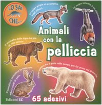 Animali con la pelliccia. Con adesivi. Ediz. illustrata (Lo sai che...) Tiptoi & Games