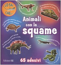 Animali con le squame. Con adesivi. Ediz. illustrata (Lo sai che...) Tiptoi & Games