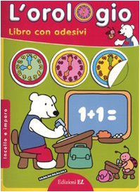 L'orologio. Imparo e incollo. Con adesivi. Ediz. illustrata (Album con adesivi) Non-fiction