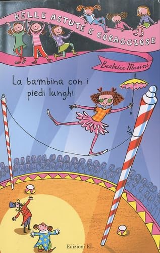 La bambina con i piedi lunghi. Ediz. illustrata: Tome 2, La bambina con i piedi lunghi (Belle, astute e coraggiose) Novels & Short Stories