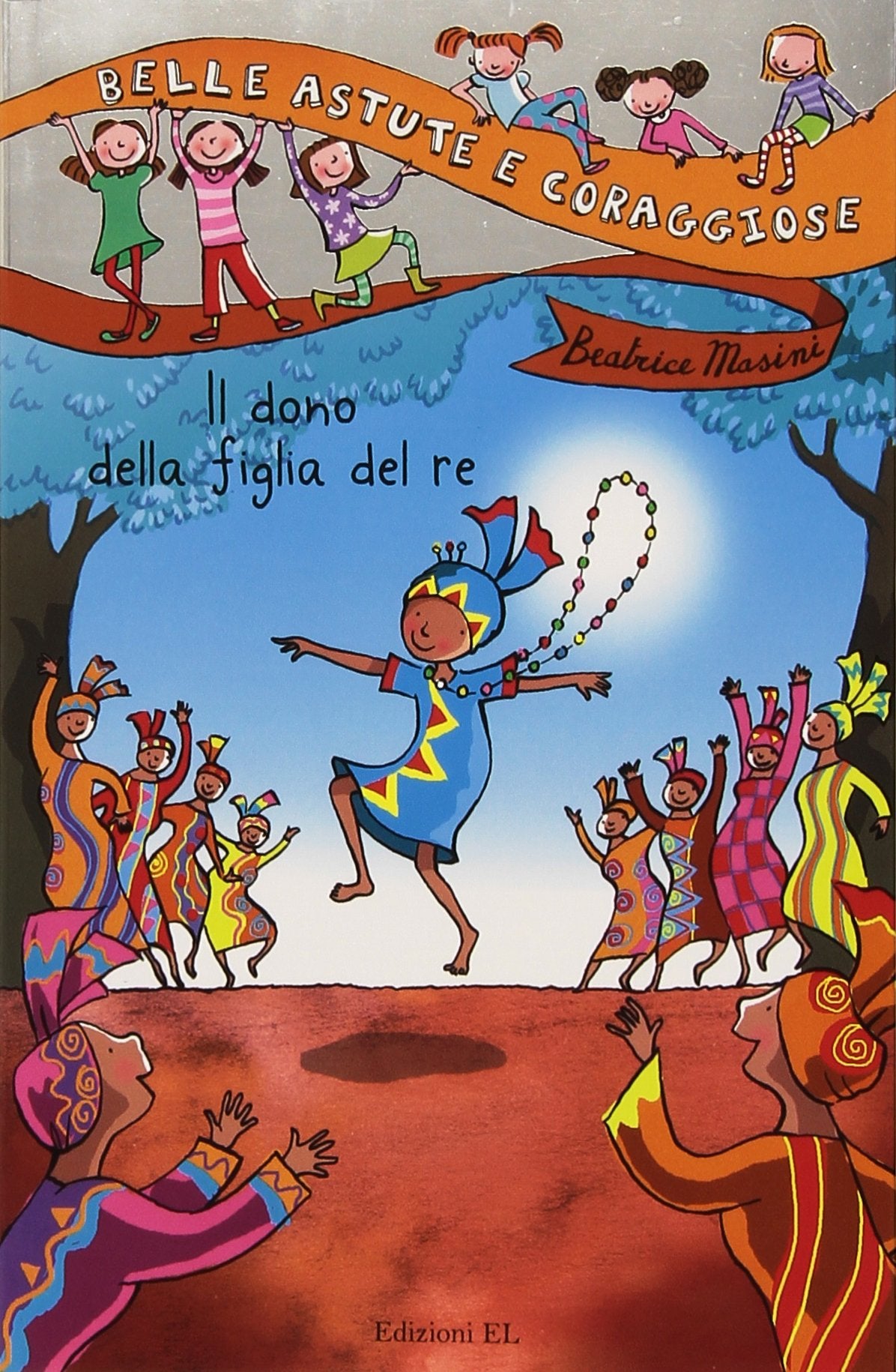 Il dono della figlia del re (Belle, astute e coraggiose) Non-fiction
