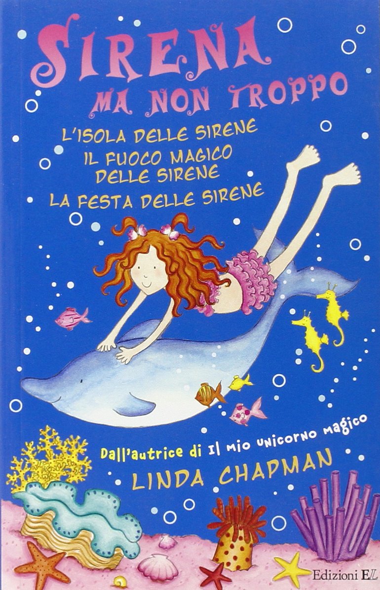 Sirena ma non troppo: L'isola delle sirene-Il fuoco magico delle sirene-La festa delle sirene Novels & Short Stories