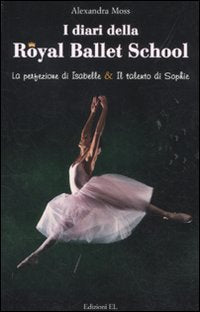 I diari della Royal Ballett School: La perfezione di Isabelle-Il talento di Sophie book