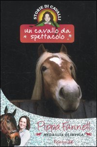 Un cavallo da spettacolo. Storie di cavalli Novels & Short Stories