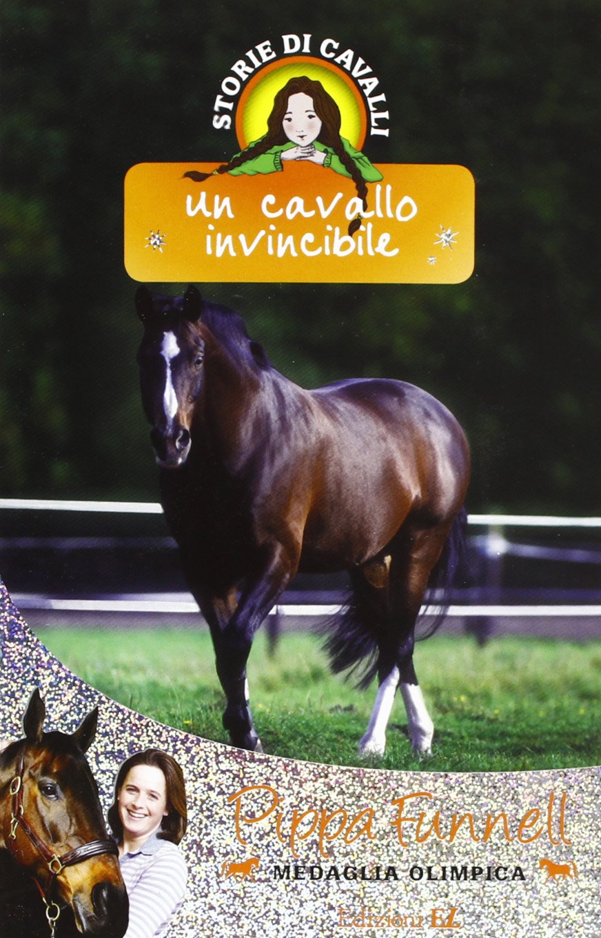 Un cavallo invincibile. Storie di cavalli. Ediz. illustrata Novels & Short Stories
