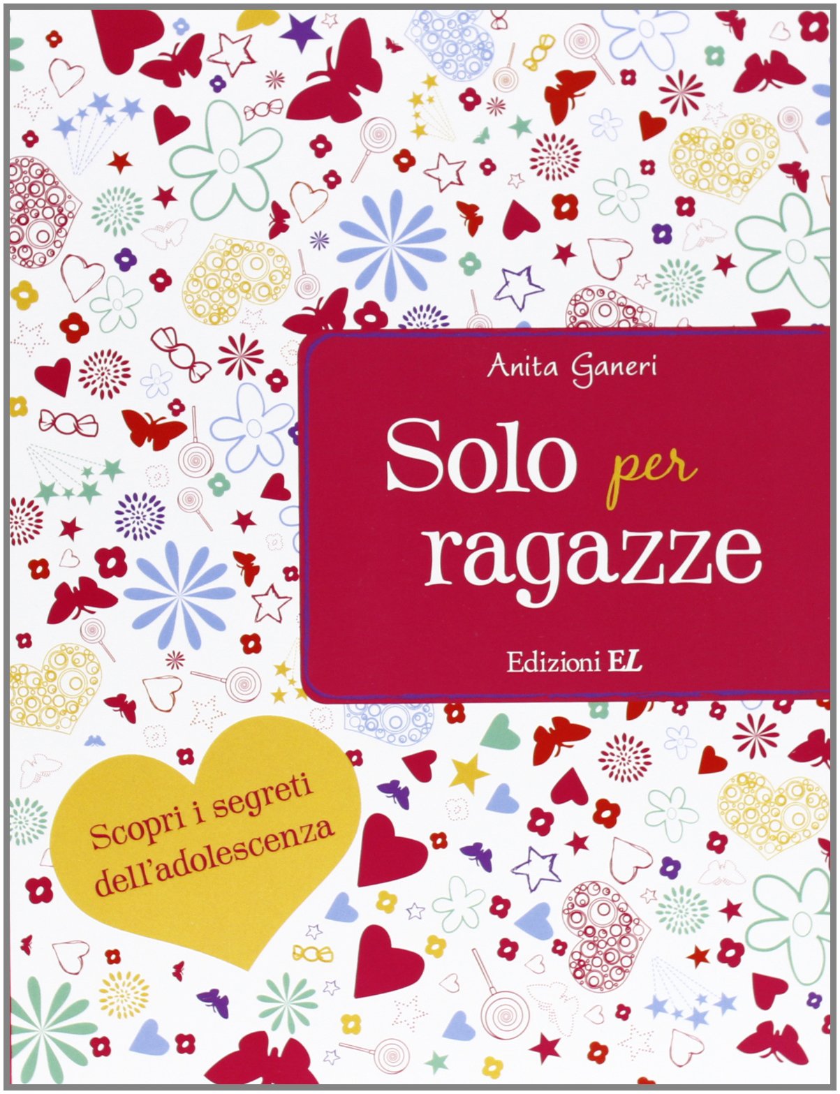 Solo per ragazze. Scopri i segreti dell'adolescenza Non-fiction
