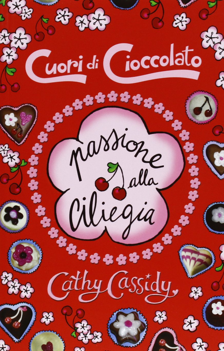 Passione alla ciliegia. Cuori di cioccolato (Narrativa) Novels & Short Stories