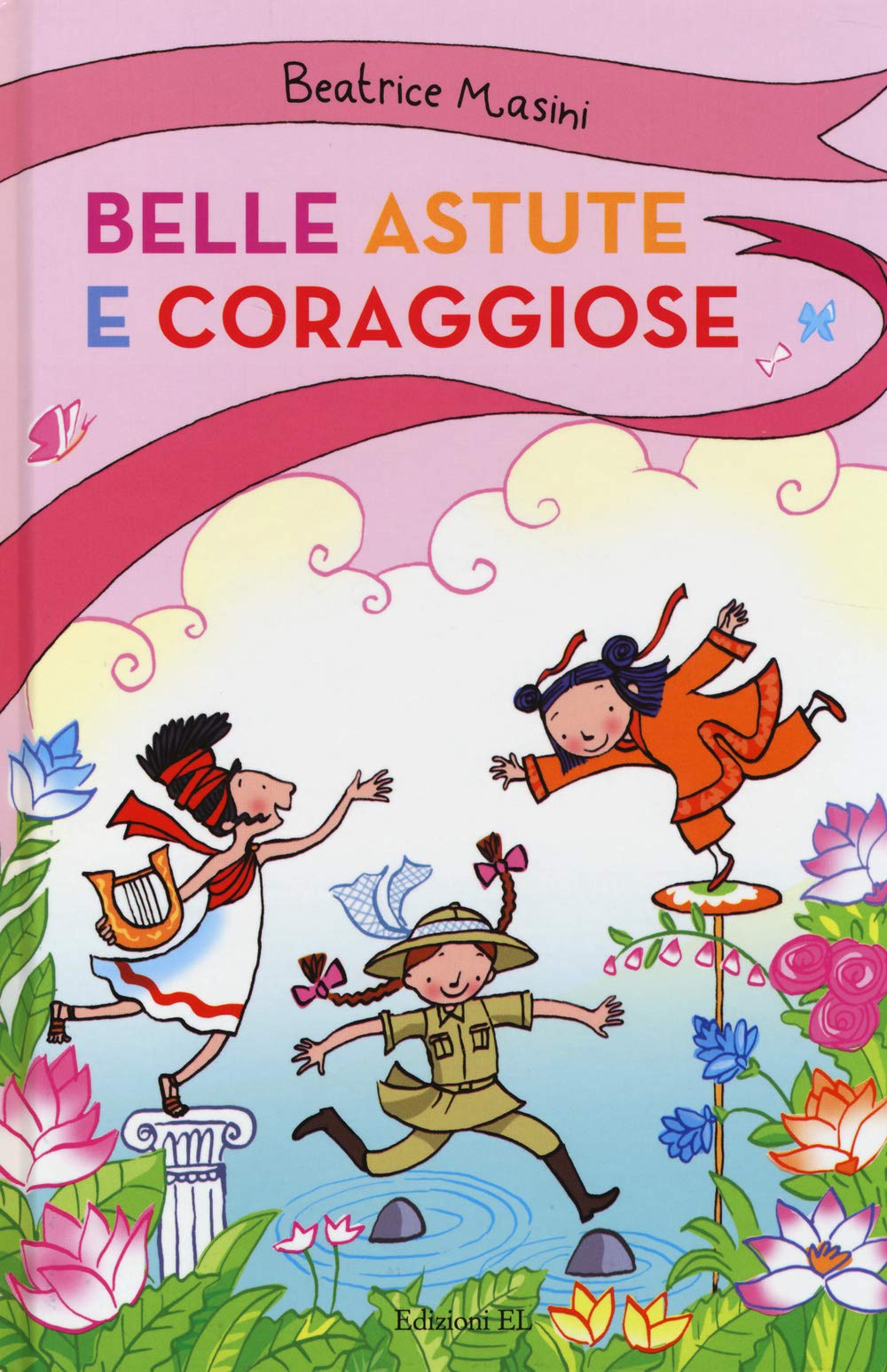 Belle, astute e coraggiose: La bambina drago-Isabelita senzapaura-La bambina che indovinava gli indovinelli Children's books