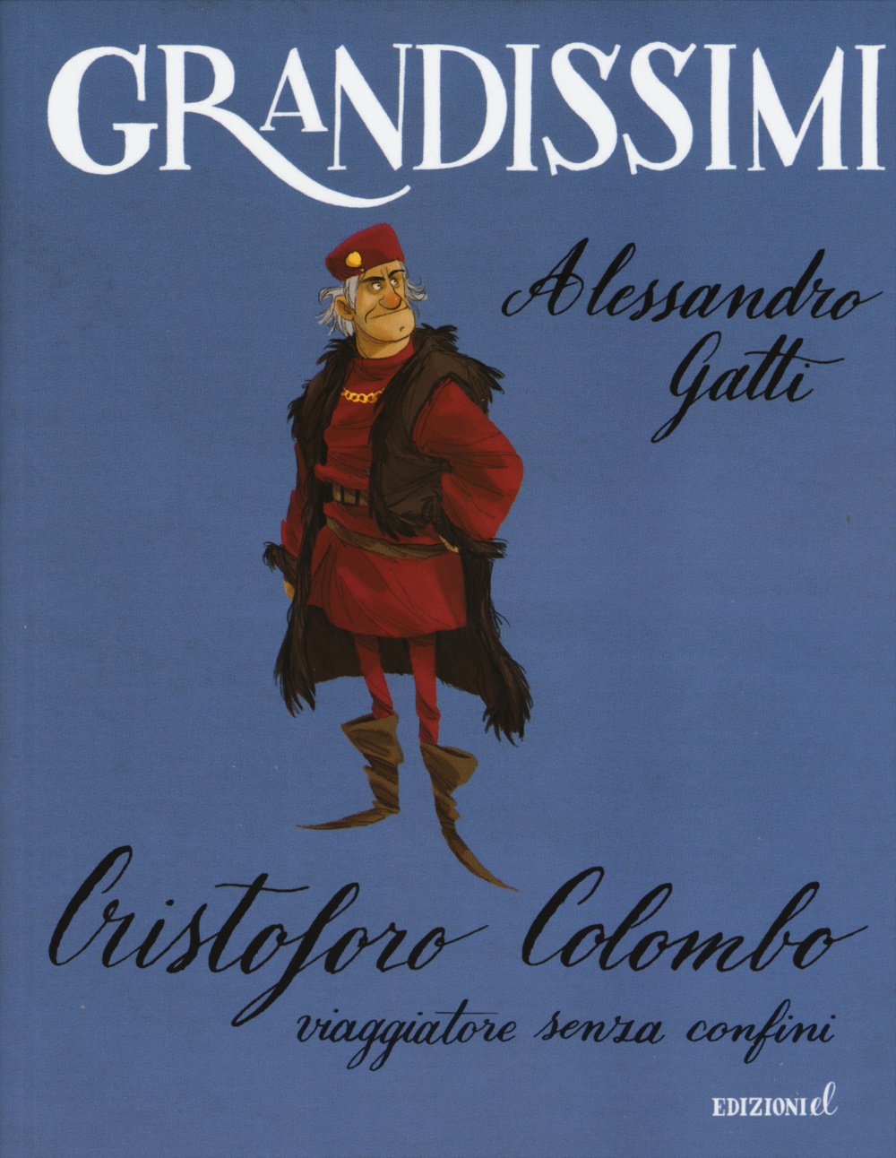Cristoforo Colombo, viaggiatore senza confini (Grandissimi) Non-fiction