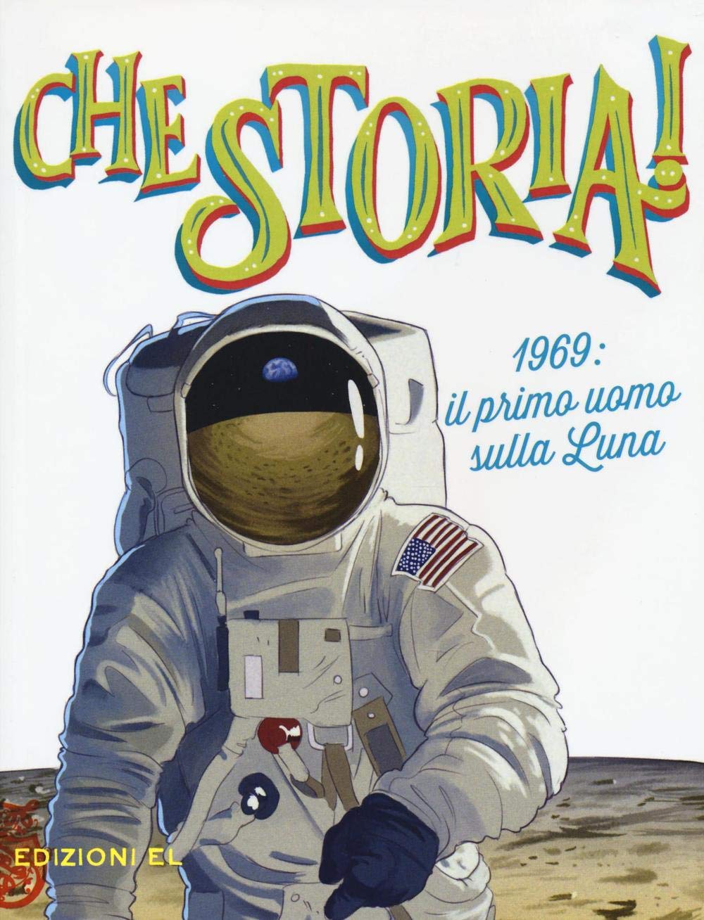 1969: il primo uomo sulla luna (Che storia!) Non-fiction