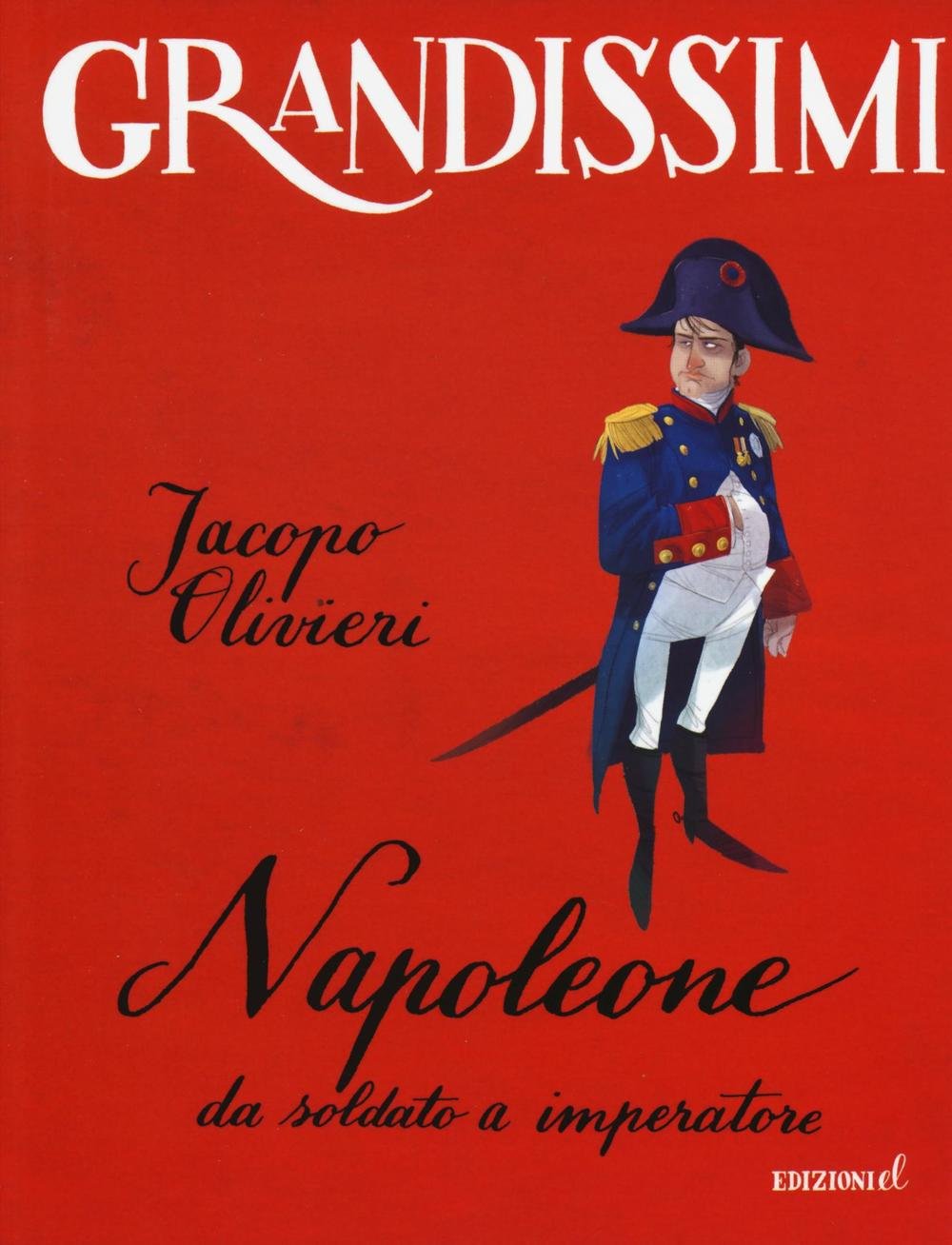 Napoleone. Da soldato a imperatore (Grandissimi) Non-fiction
