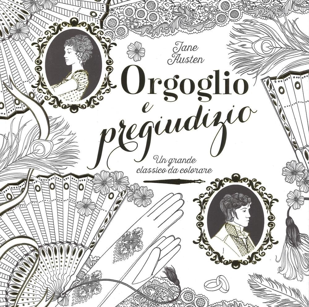 Orgoglio e pregiudizio. Un grande classico da colorare (Libri attivi) Classics