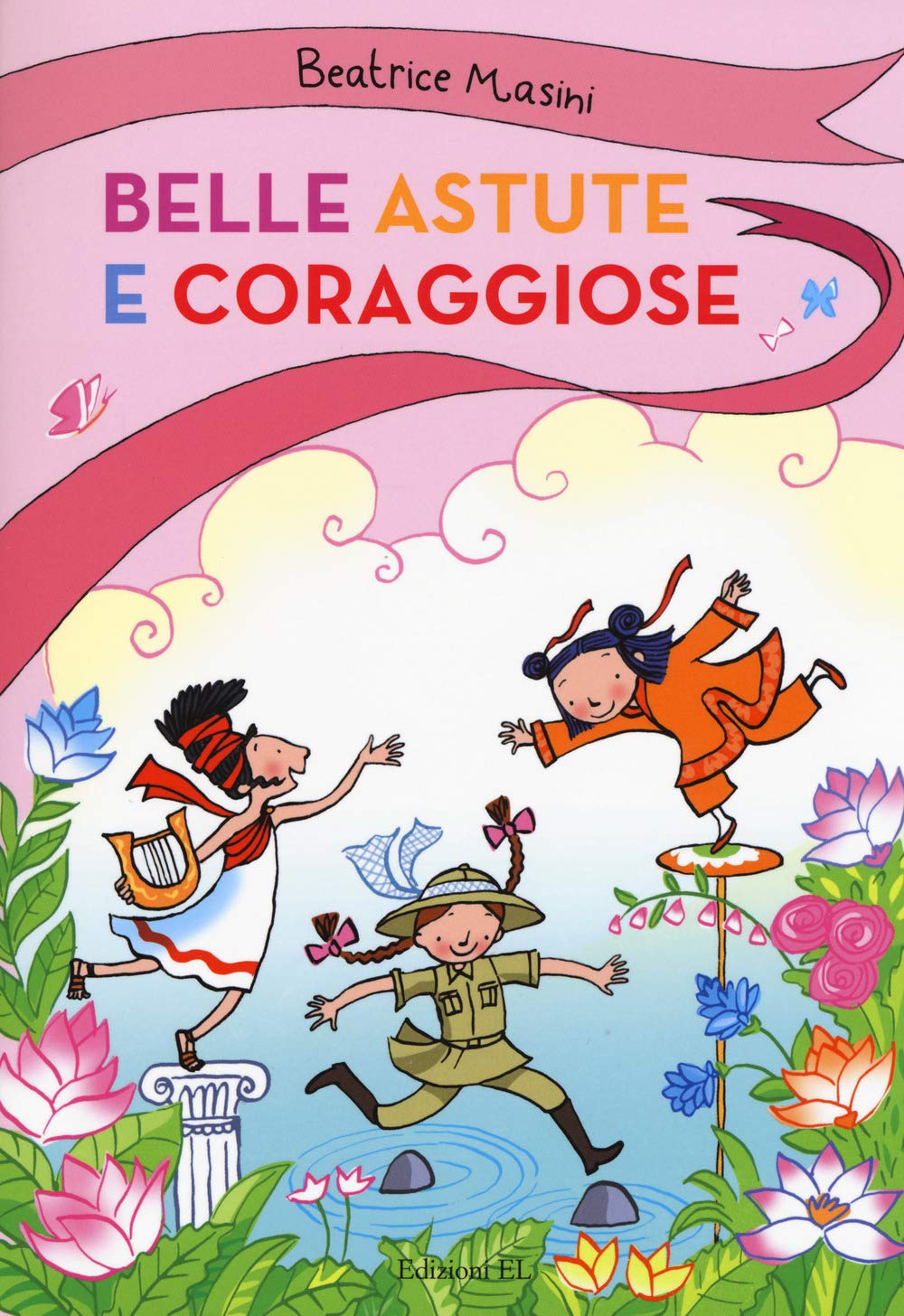 Belle, astute e coraggiose: La bambina drago-Isabelita senzapaura-La bambina che indovinava gli indovinelli Contemporary literature Books