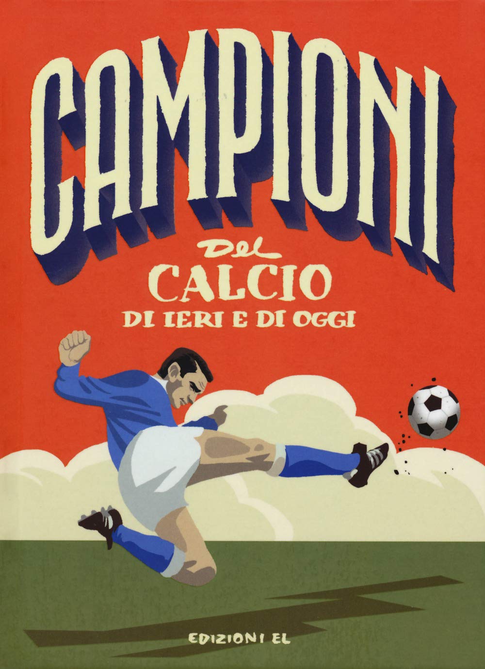 Campioni del calcio di ieri e oggi Leisure & Fun