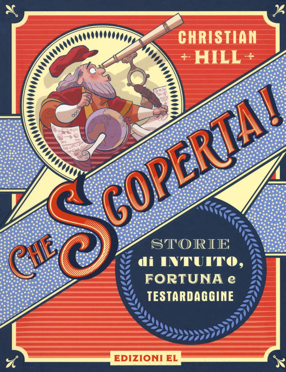 Che scoperta! Storie di intuito, fortuna e testardaggine (Narrativa) Non-fiction