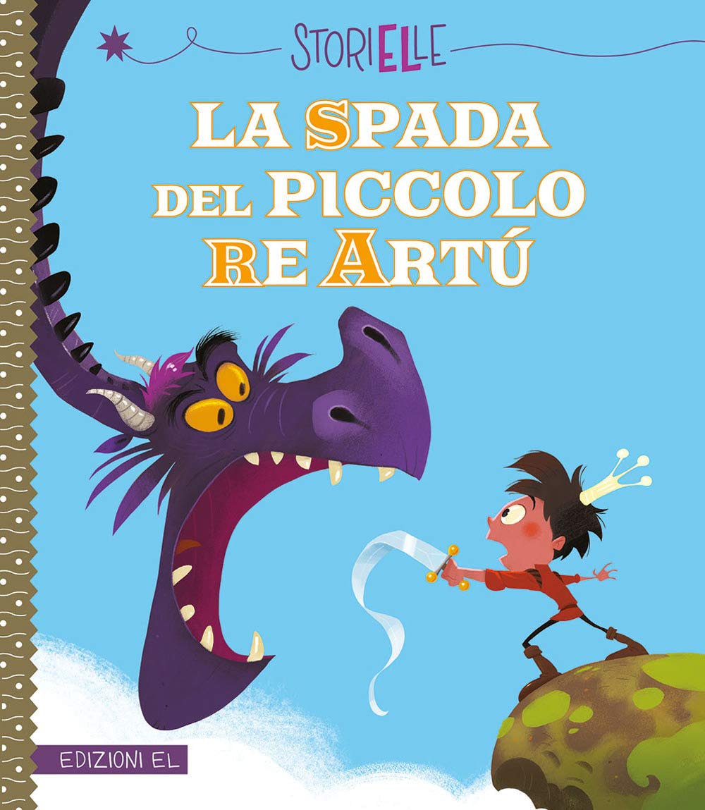 La spada del piccolo re Artù. Ediz. a colori (Storielle) Children's books