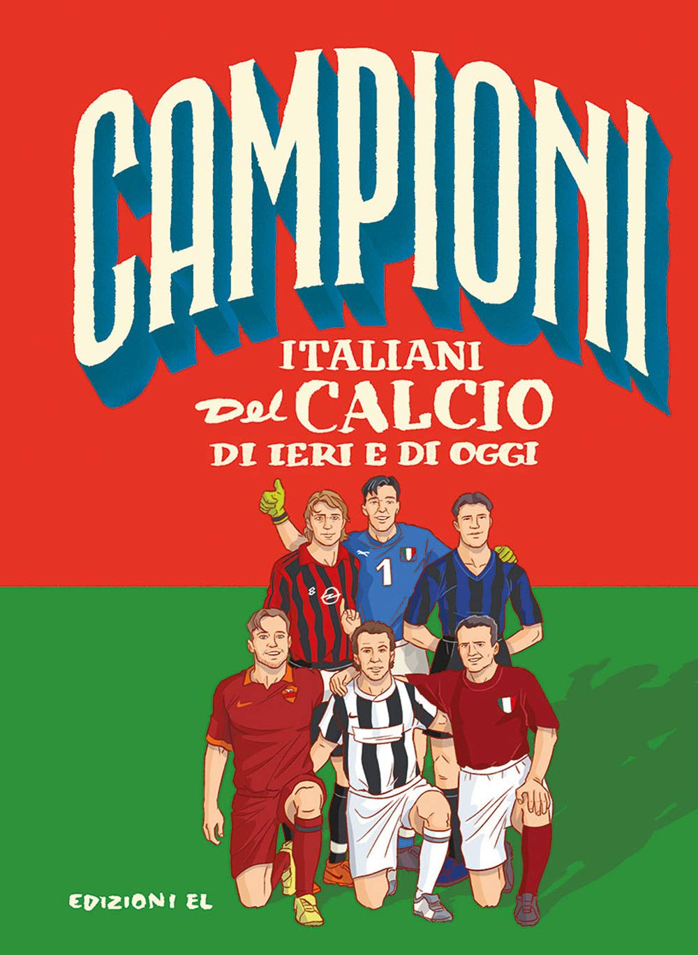 Campioni italiani del calcio di ieri e di oggi Leisure & Fun