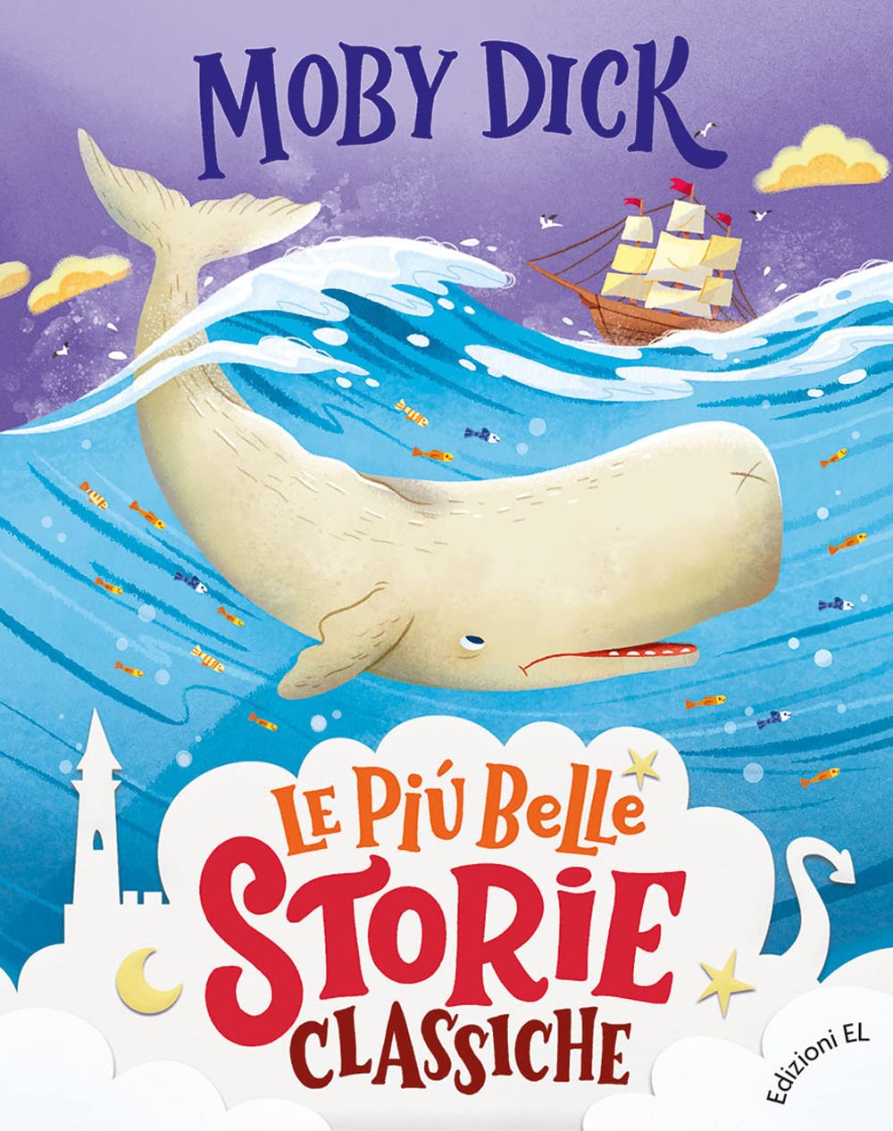 Moby Dick. Ediz. a colori (Le più belle storie classiche, Band 8) Novels & Short Stories
