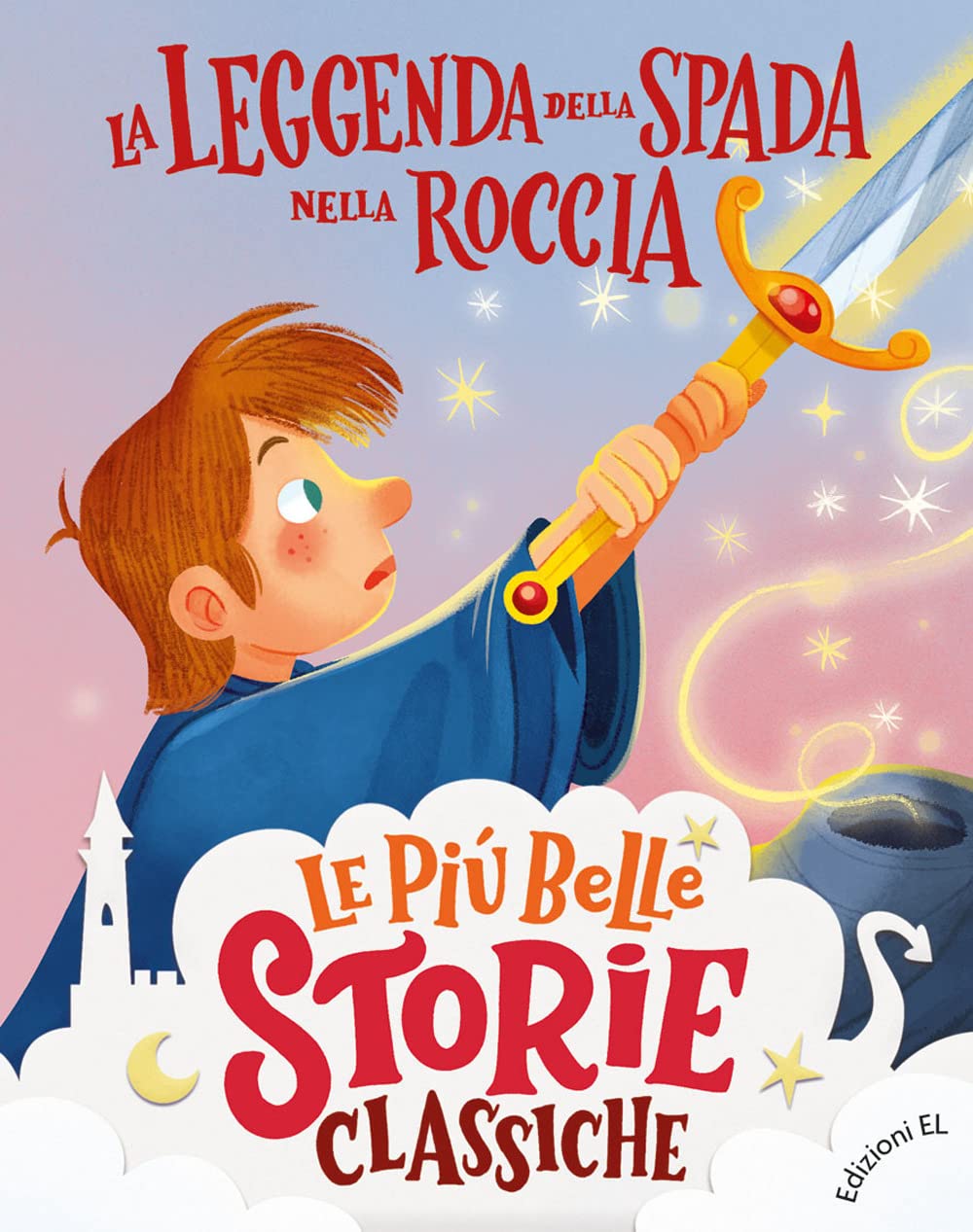 La leggenda della spada nella roccia. Stampatello maiuscolo. Ediz. a colori (Le più belle storie classiche) Novels & Short Stories