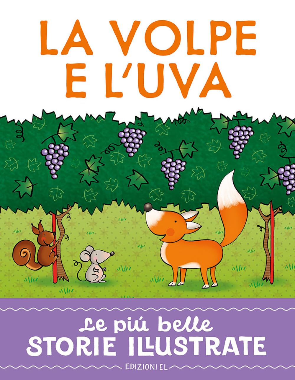 La volpe e l'uva. Stampatello maiuscolo. Ediz. a colori (Le più belle storie illustrate) Novels & Short Stories