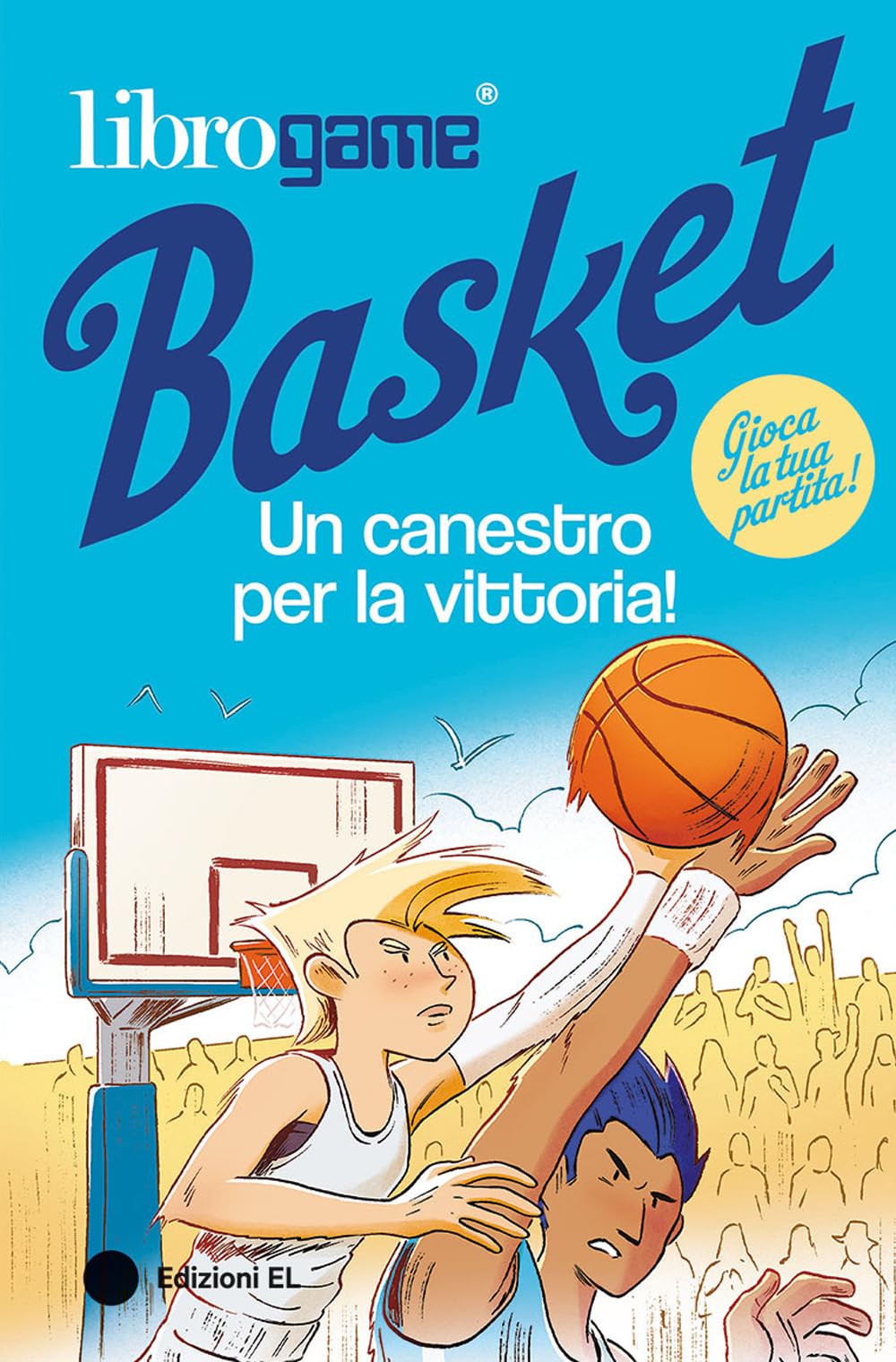 Librogame® Basket. Un canestro per la vittoria! Ediz. illustrata (Narrativa) Leisure & Fun