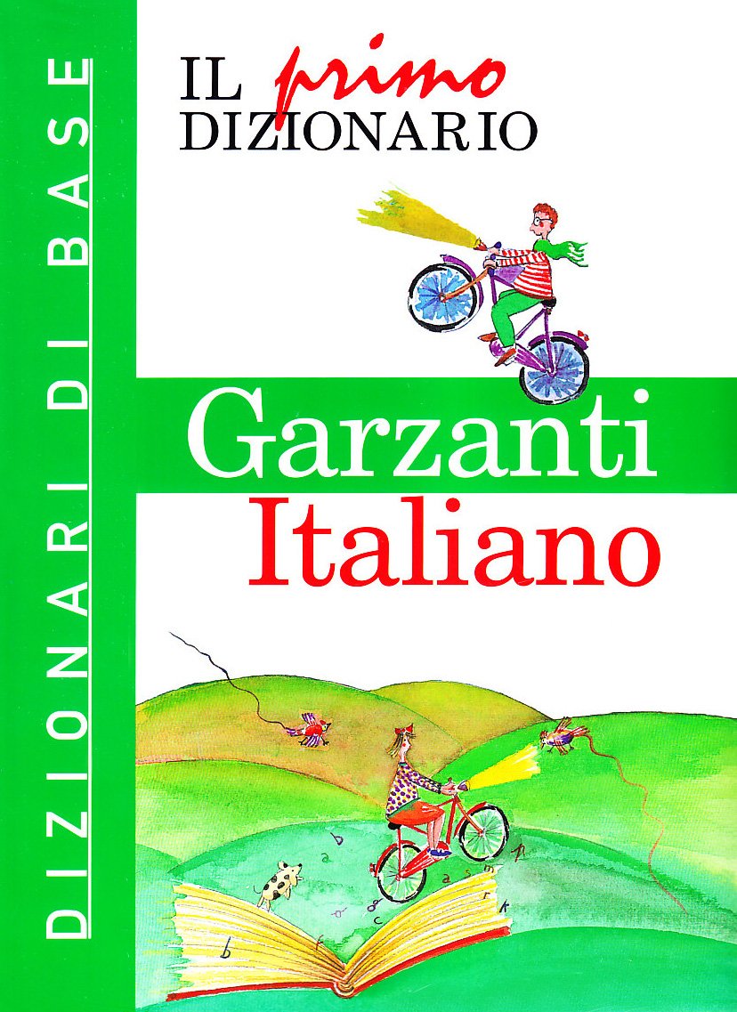 Il Primo Dizionario Di Italiano: Dizionari Di Base Garzanti (Primi dizionari) Non-fiction