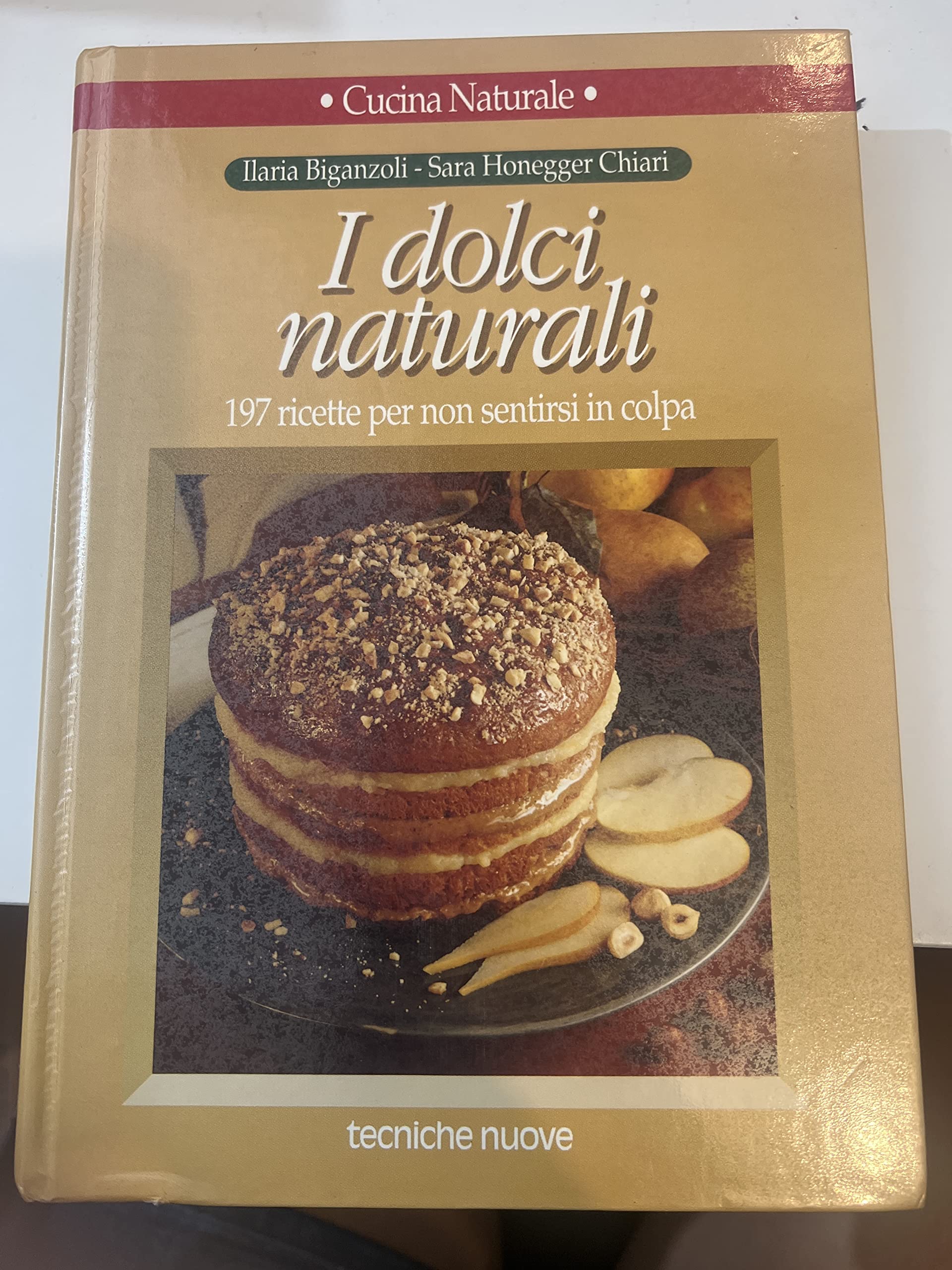 I dolci naturali. 197 ricette per non sentirsi in colpa (Cucina naturale) Leisure, Home & Garden