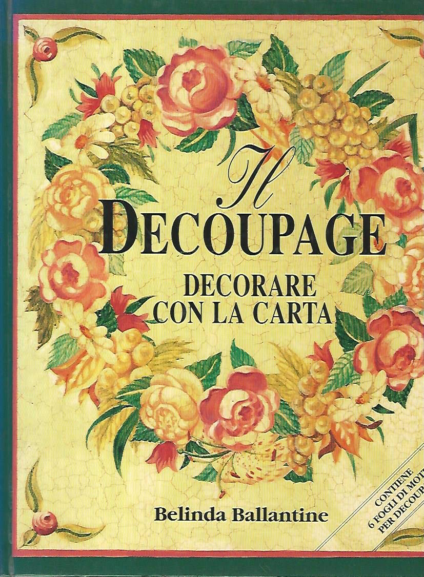 Il decoupage. Decorare con la carta (Arti e professioni) Hobbies & Crafts