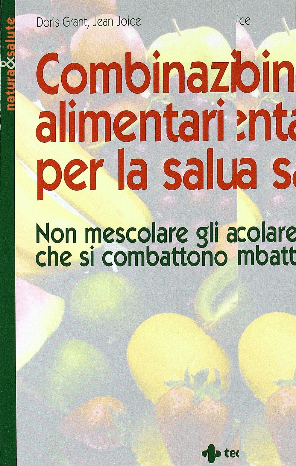 Combinazioni alimentari per la salute. Non mescolare gli alimenti che si combattono book