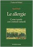 Le allergie. Come curarle con i metodi naturali (Natura e salute) Medicine