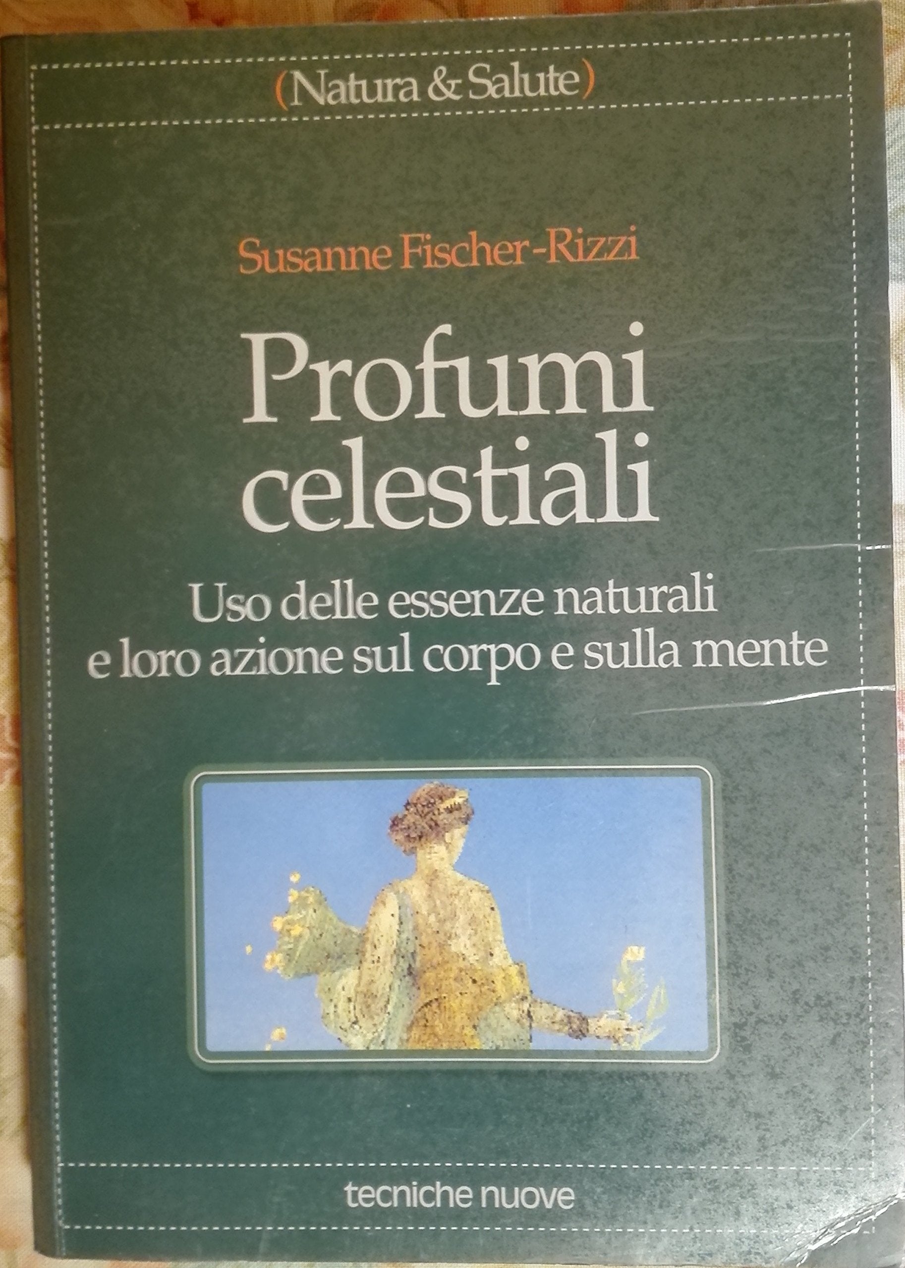 Profumi celestiali. Uso delle essenze naturali e loro azione sul corpo e sulla mente book