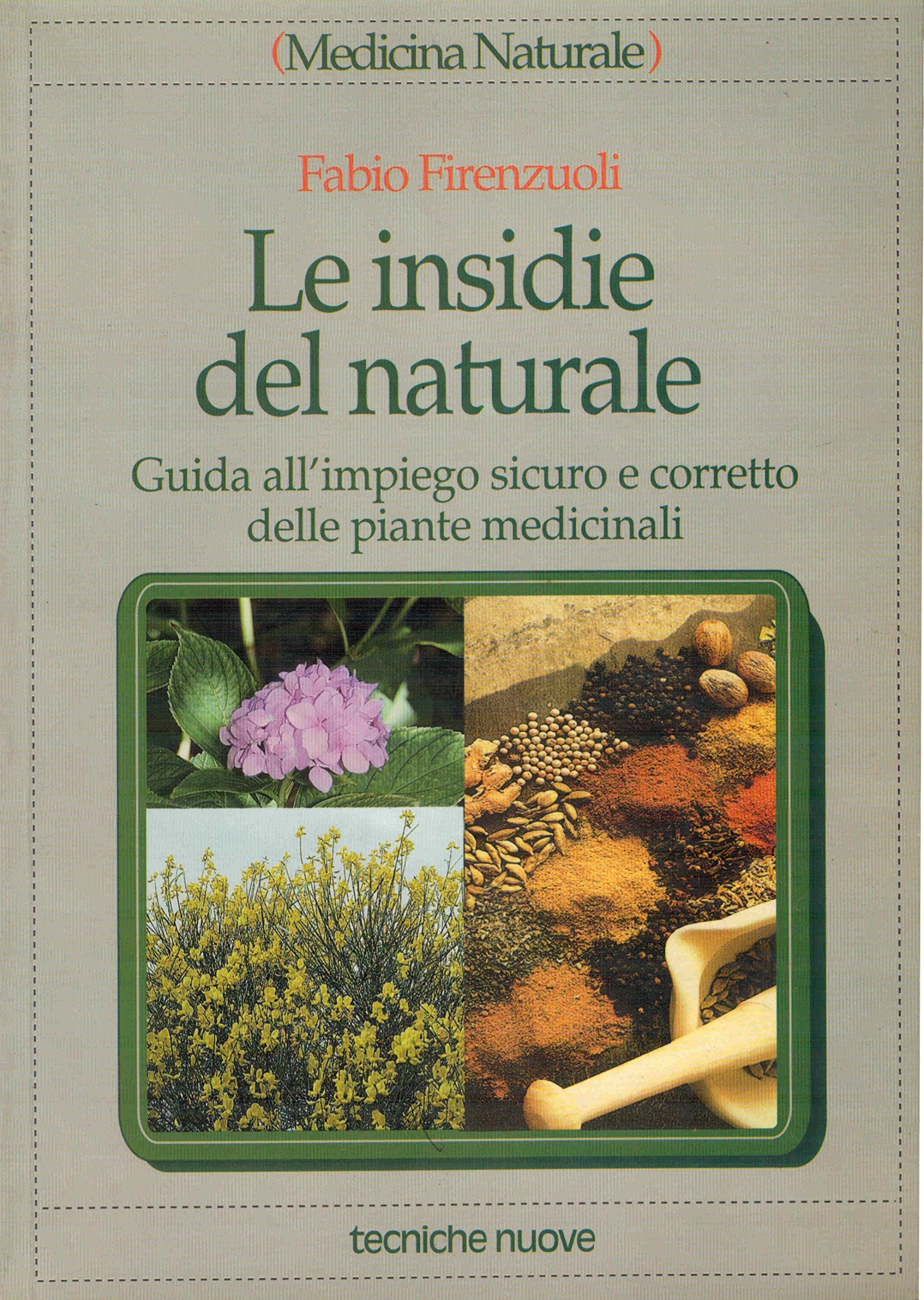 Le insidie del naturale. Guida all'impiego sicuro e corretto delle piante medicinali (Medicina naturale) Health, Nutrition & Fitness