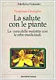 La salute con le piante. La cura delle malattie con le erbe medicinali book