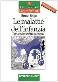 Le malattie dell'infanzia. Prevenzione e trattamento (I tascabili di Natura e salute) Medicine