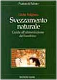 Svezzamento naturale. Guida all'alimentazione del bambino Parents & Children