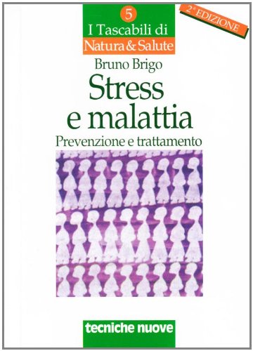 Stress e malattia. Prevenzione e trattamento (I tascabili di Natura e salute) Health, Nutrition & Fitness