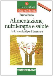 Alimentazione, nutriterapia e salute. I micronutrienti per il benessere book