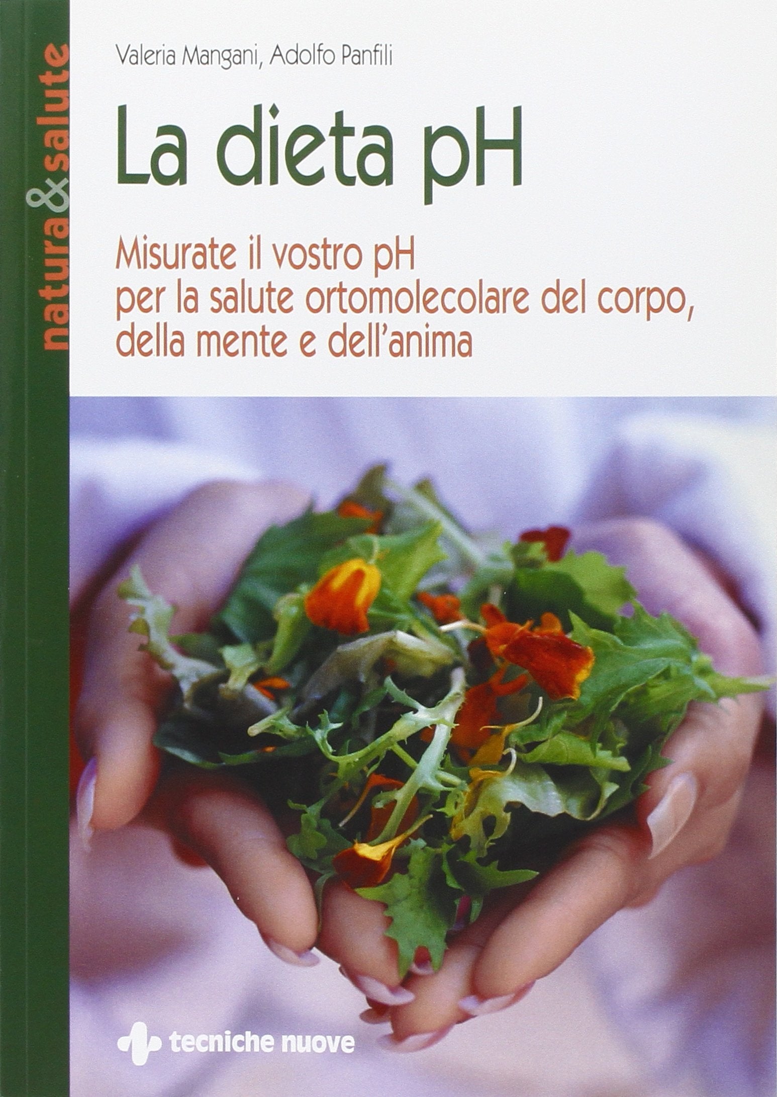 La dieta pH. Misurate il vostro pH per la salute ortomolecolare del corpo, della mente e dell'anima book