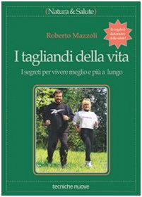 I tagliandi della vita. I segreti per vivere meglio e più a lungo book