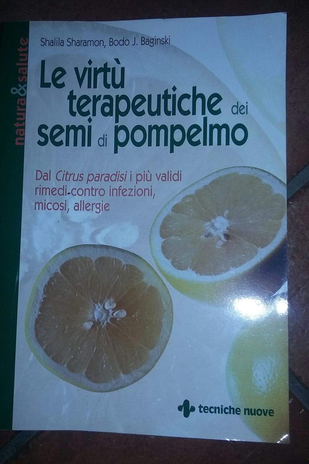 Le virtù terapeutiche dei semi di pompelmo. Dal citrus paradisi i più validi rimedi contro infezioni, micosi, allergie Medicine
