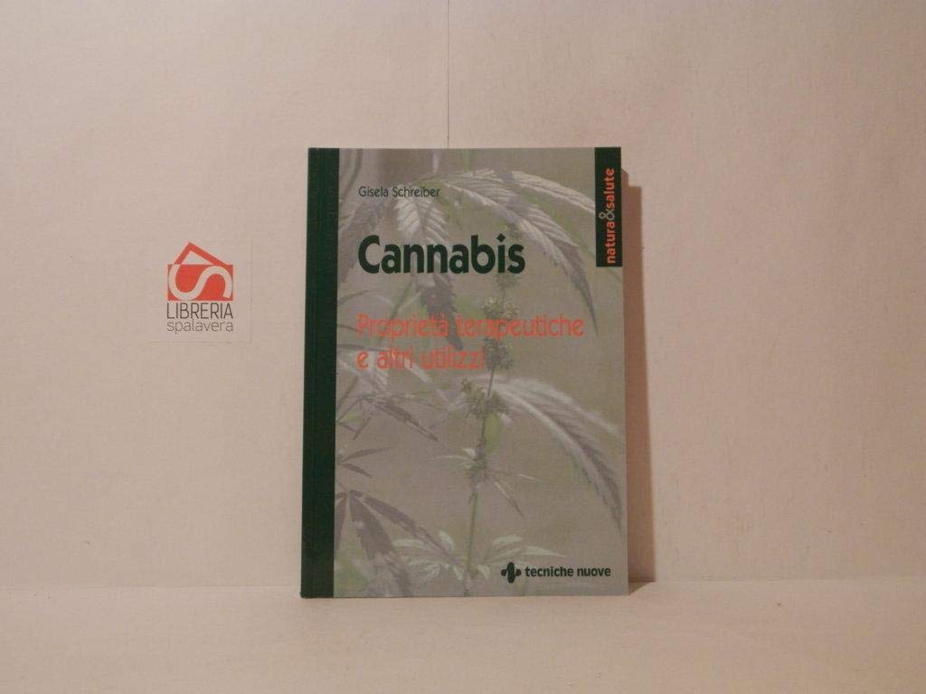 Cannabis. Proprietà terapeutiche e altri utilizzi (Natura e salute) Health, Nutrition & Fitness