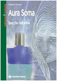 Aura soma. Specchio dell'anima (Natura e salute) Medicine