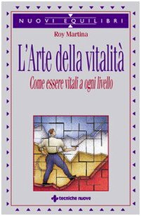 L'arte della vitalità. Come essere vitali a ogni livello Medicine