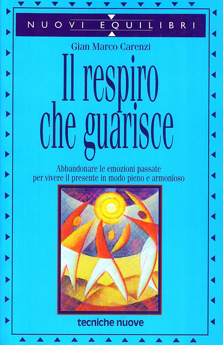 Il respiro che guarisce. Abbandonare le emozioni passate per vivere il presente in modo pieno e armonioso Books