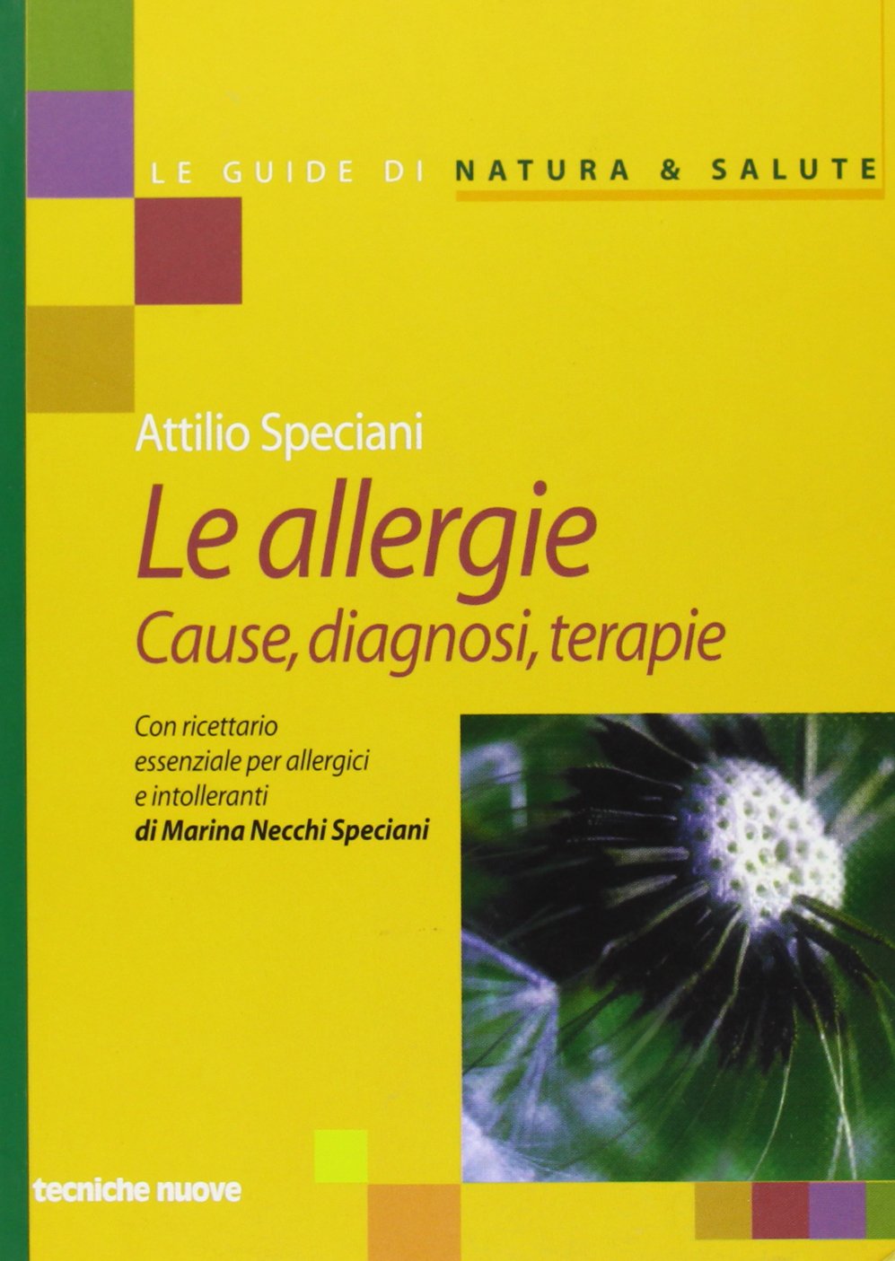 Le allergie. Cause, diagnosi e terapie (Le guide di Natura & Salute) Medicine