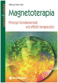 Magnetoterapia. Principi fondamentali ed effetti terapeutici book