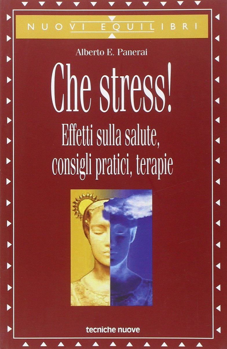 Che stress! Effetti sulla salute, consigli pratici, terapie (Nuovi equilibri) Health, Nutrition & Fitness