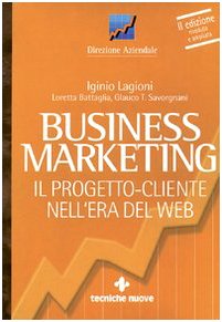 Business marketing. Il progetto-cliente nell'era del Web book