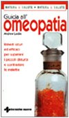 Guida all'omeopatia. Rimedi sicuri ed efficaci per superare i piccoli disturbi e contrastare le malattie Religion & Esotericism