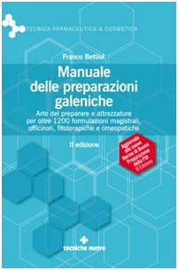 Manuale delle preparazioni galeniche. Arte del preparare e attrezzature per oltre 1200 formulazioni magistrali, officinali, fitoterapiche e omeopatiche book